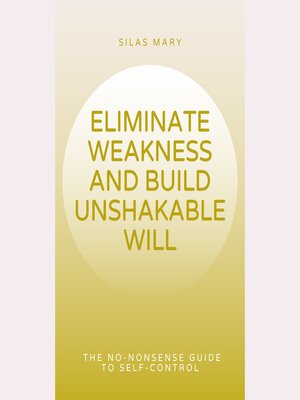 cover image of Eliminate Weakness and Build Unshakable Will